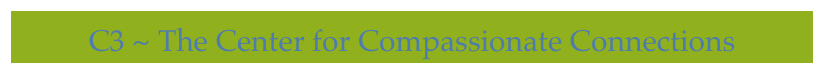 C3 ~ The Center for Compassionate Connections